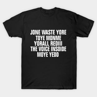 JANE JONE WASTE YORE TOYE MONME YORALL REDIII T-Shirt